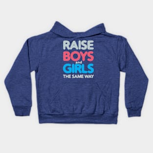Raise Boys and Girls The Same Way #3 Kids Hoodie